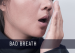 The Causes Of Bad Breath And How To Treat It